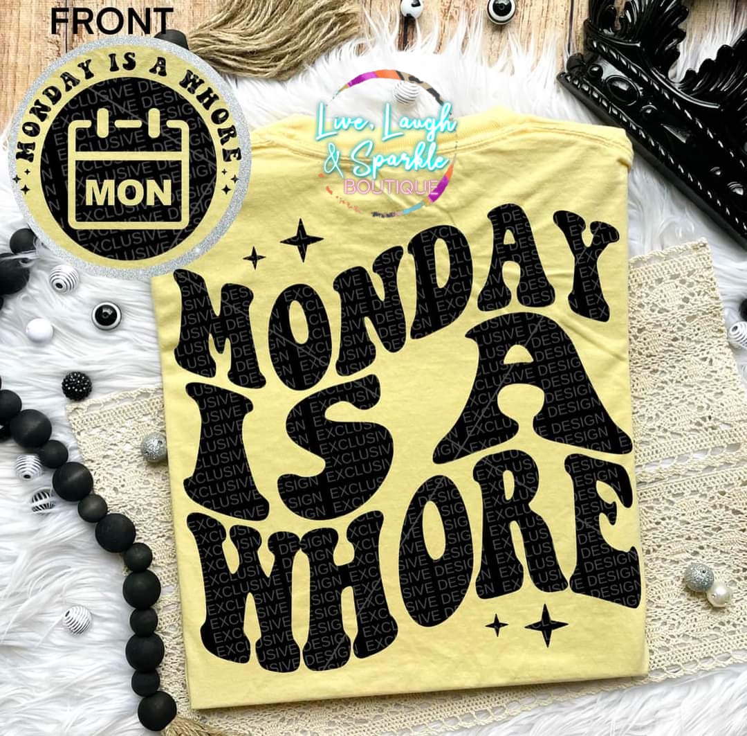 Monday is a W*ore Tee