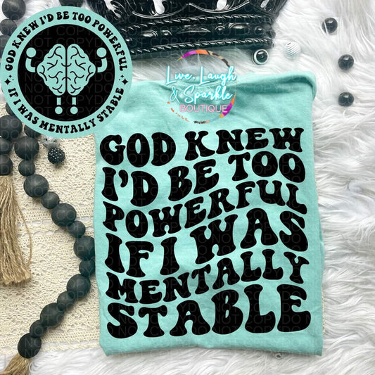 God Knew I'd Be Too Powerful Tee