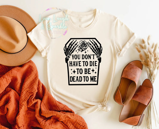You Don't Have To Die Tee