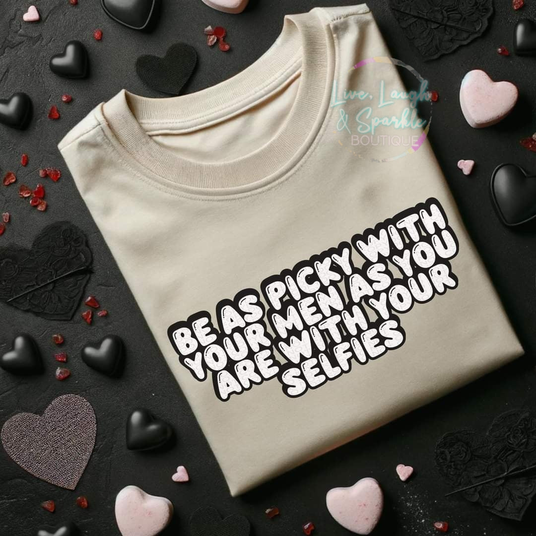 Be As Picky With Your Men Tee