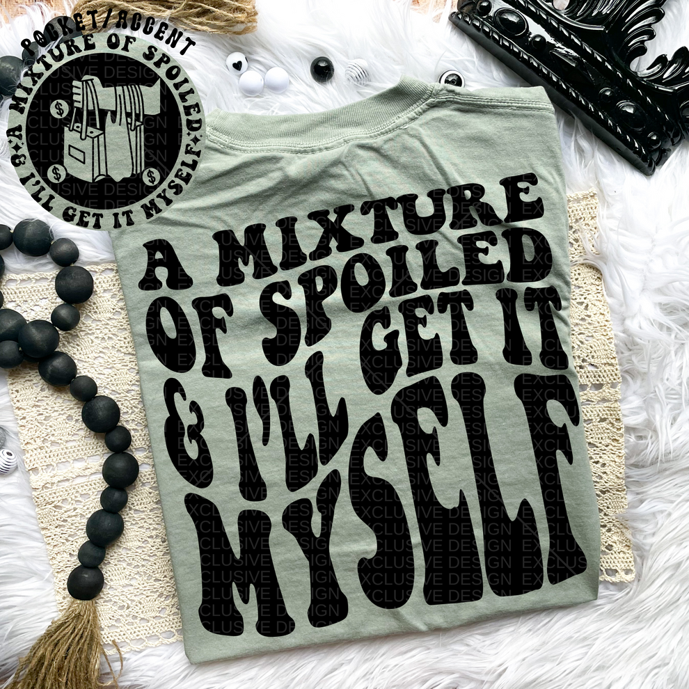 A Mixture Of Spoiled & I'll Get It Myself Tee