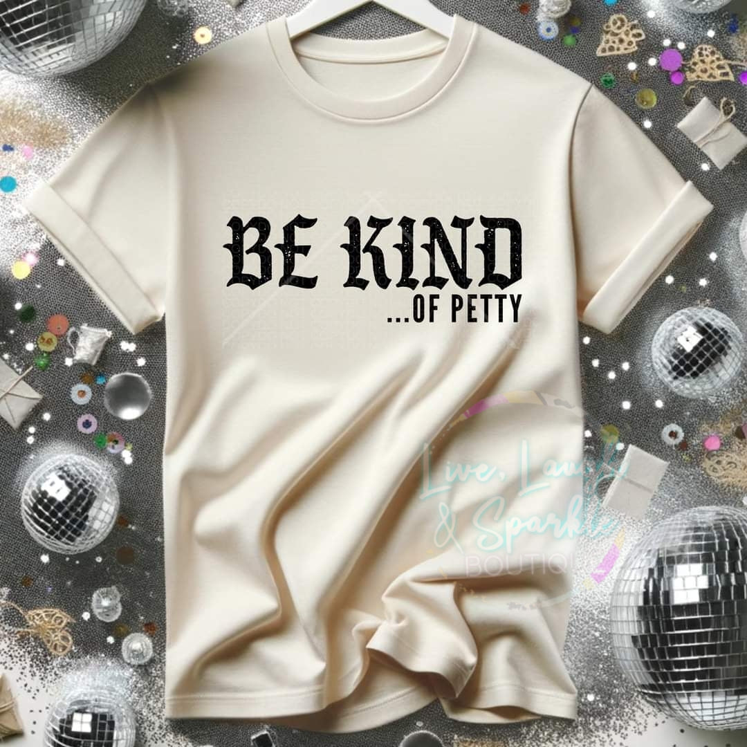 Be Kind...of Petty Tee