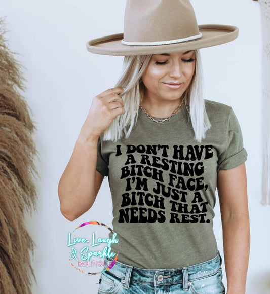 I Don't Have a Resting B*tch Face Tee