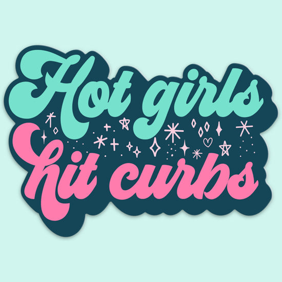 Vinyl decal that says hot girls hit curbs.